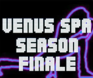 Venus Spa Season Finale