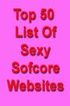 Top 50 Sexy Softcore Websites
